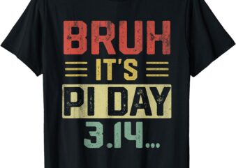 Bruh It’s Pi Day Shirt Funny Pi Day Saying Math Teacher Kids T-Shirt