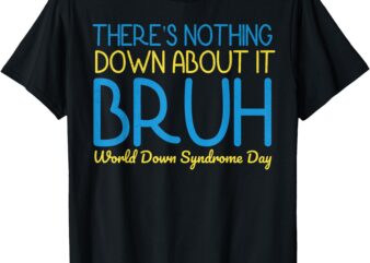 Bruh World Down Syndrome Day 2025 WDSD Boys Kids Teacher T-Shirt