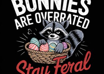 Bunnies are overrated stay feral raccoon in eggs basket t-shirt lb 93