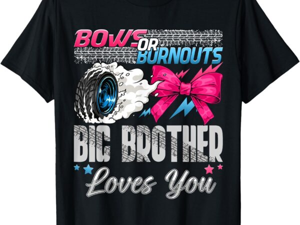 Burnouts or bows big brother loves you gender reveal party t-shirt