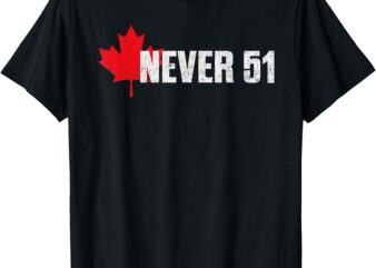 Canada Never 51st State Not For Sale Elbow Up Proud Canadian T-Shirt