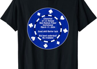 Champion of 1st Annual BH Poker Invitational T-Shirt