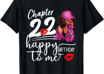 Chapter 22 Years Old 22nd Happy Birthday to me for Women 22 T-Shirt