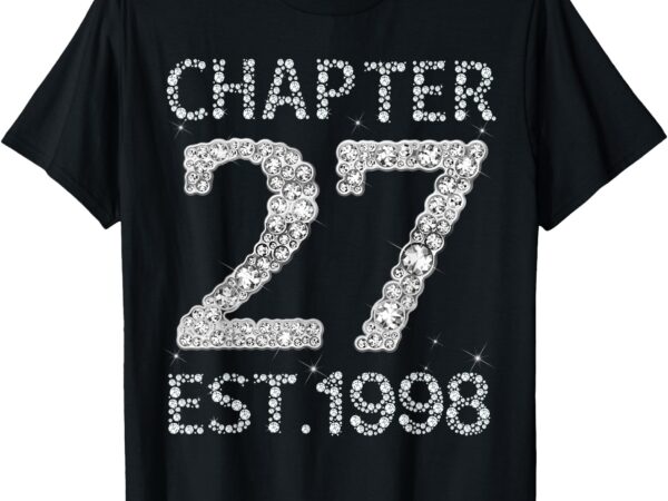 Chapter 27 est 1998 happy 27th birthday gift for him her t-shirt