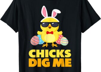 Chicks Dig Me Easter Toddler Boys Men Happy Easter Funny T-Shirt