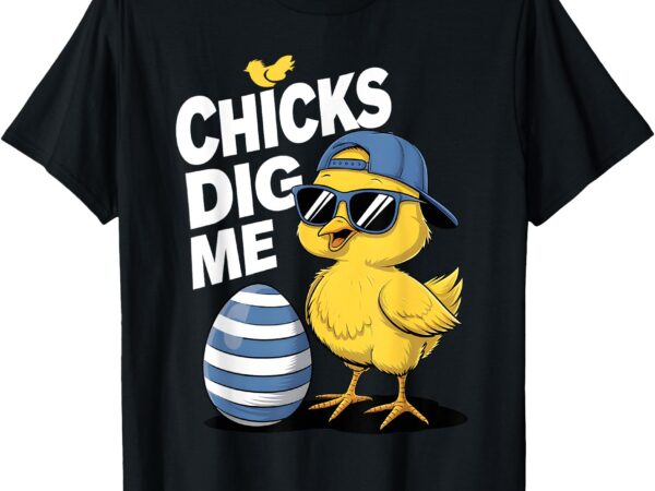 Chicks dig me toddler boy easter boys easter toddler kids t-shirt