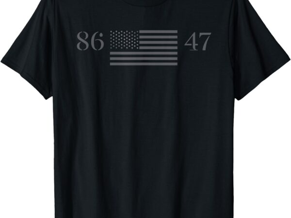 Classic vintage 80s style 86 47 anti trump 8647 t-shirt