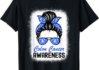 Colon Cancer Awareness CRC Colorectal Cancer Blue Messy Bun T-Shirt