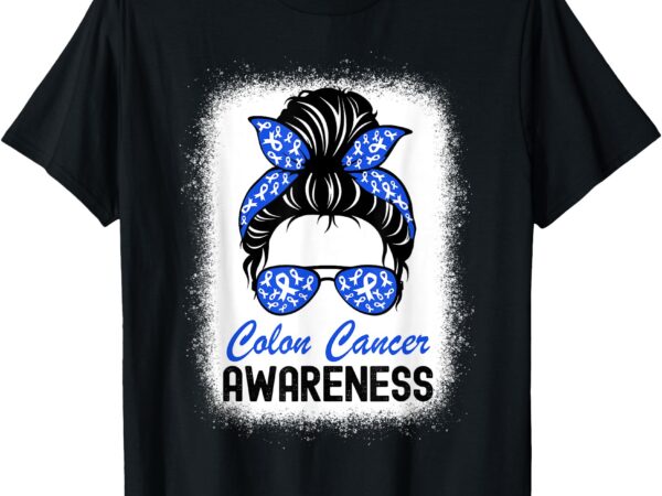 Colon cancer awareness crc colorectal cancer blue messy bun t-shirt