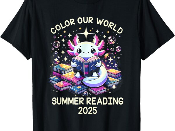 Color our world summer reading program 2025 cute axolotl t-shirt