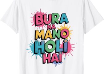 Cool Bura Na Mano Holi Hai, Happy Holi Festival India Colors T-Shirt