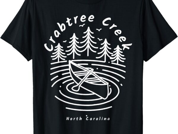 Crabtree creek north carolina t-shirt