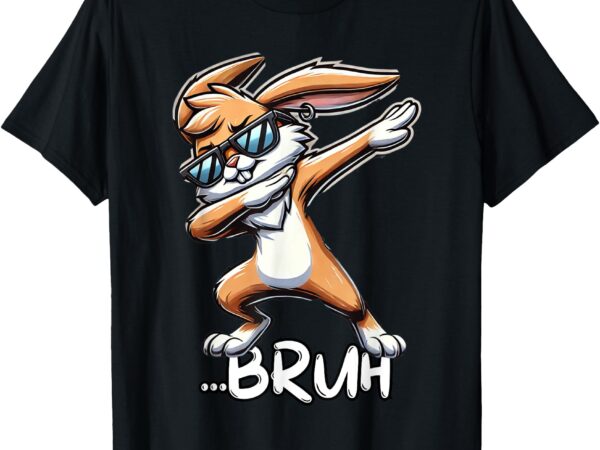 Cute easter bunny tee bruh dabbing rabbit shirt for boys t-shirt