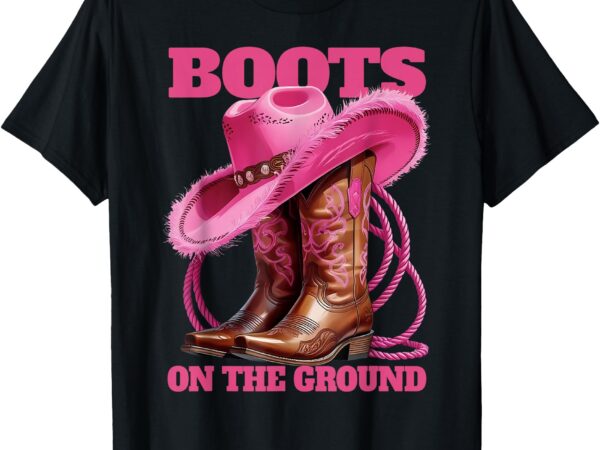 Cute funny boots on the ground linedance western cowboys t-shirt