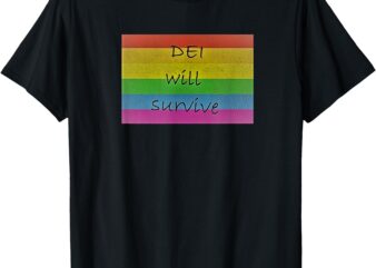 DEI will survive T-Shirt