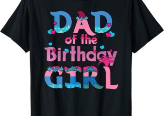 Dad Of The Birthday Girl Troll Family Party Decorations T-Shirt