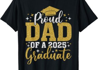 Dad Senior 2025 Proud Dad Of A Class Of 2025 Graduate T-Shirt