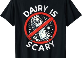 Dairy Is Scary Lactose Intolerant Milk Cheese Allergy Funny T-Shirt