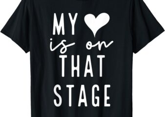 Dance Mom Retro My Heart Is On That Stage Dance Recital T-Shirt