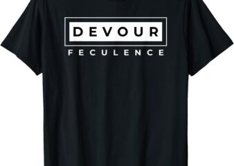 Devour Feculence T-Shirt