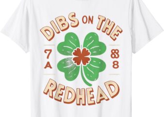 Dibs On The Redhead Funny Clovers St Patrick’s Day T-Shirt