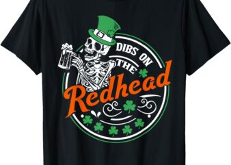 Dibs On The Redhead Shamrock St Patricks Day Irish skeleton T-Shirt