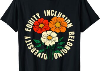 Diversity Equity Inclusion Belonging T-Shirt