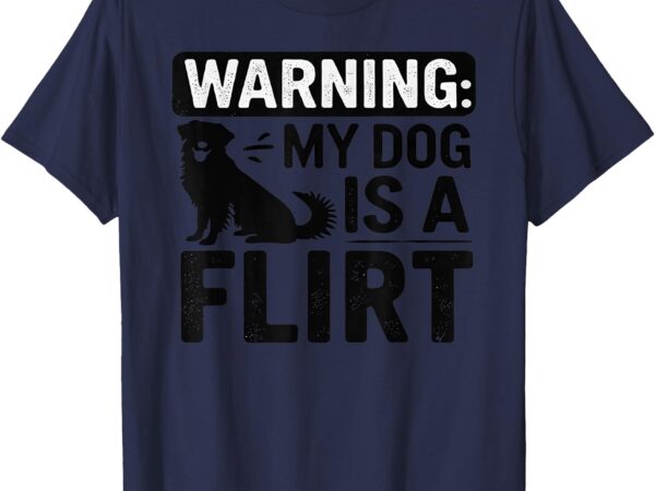 Dog lover warning sign pet humor flirt cute funny gift t-shirt