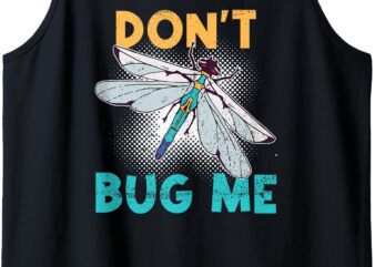 Don’t Bug Me – Funny Dragonfly Insect Bugs Tank Top t shirt vector illustration