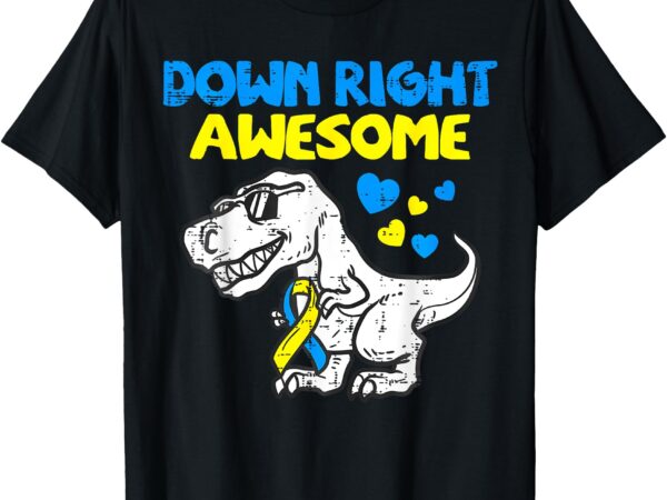 Down right awesome dino down syndrome awareness boys kids t-shirt