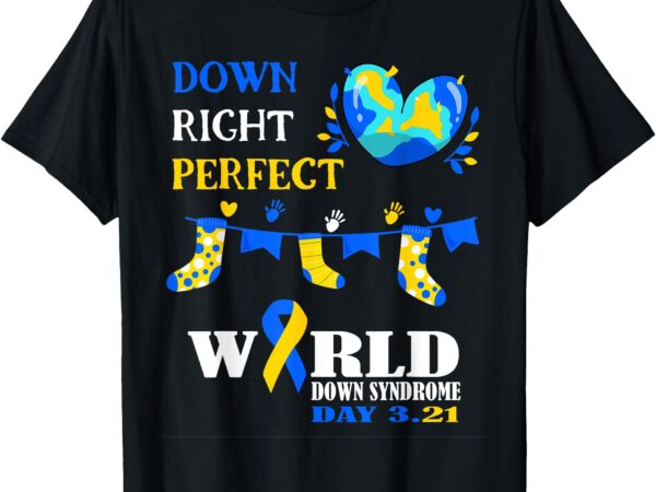 Down right perfect world down syndrome awareness day 2025 t-shirt