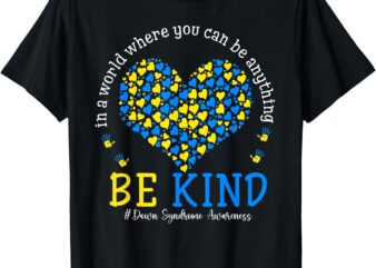 Down Syndrome Awareness Be Kind Ribbon Heart Women Girl Kids T-Shirt