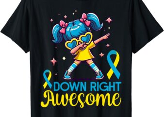 Down Syndrome Awareness Day Down Right Awesome Girls Women T-Shirt