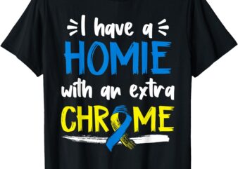 Down Syndrome Awareness Shirt For Friend Homie Down Syndrome T-Shirt