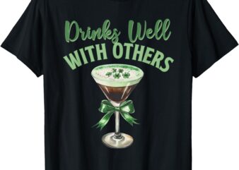 Drinks Well With Others St. Patrick’s Day Drunk Martini T-Shirt