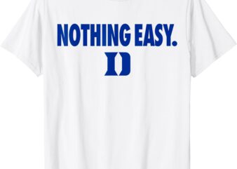 Dukes Nothing Easy Shirt Blue For Men Women T-Shirt