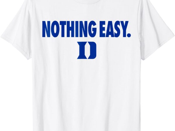 Dukes nothing easy shirt blue for men women t-shirt