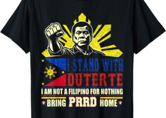 Duterte Homecoming I Stand With Duterte Bring PRRD Home T-Shirt