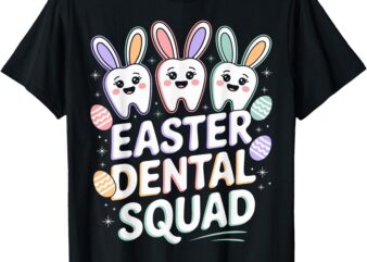 Easter Dental Squad Cute Bunny Teeth Dentist Oral Hygienist T-Shirt