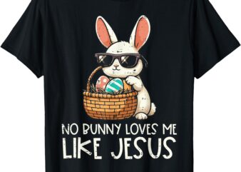 Easter No Bunny Loves Me Like Jesus Christian Kids Women T-Shirt