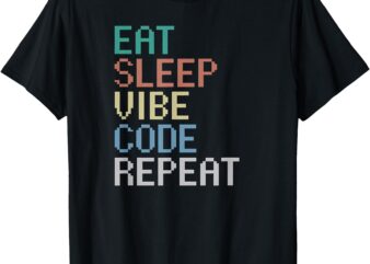 Eat Sleep Vibe Code Repeat Funny AI Coding Programming T-Shirt