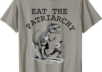 Eat the Patriarchy Funny Feminist feminism women’s rights T-Shirt