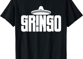 El Gringo Funny Cinco De Mayo The American Spanish Slang T-Shirt