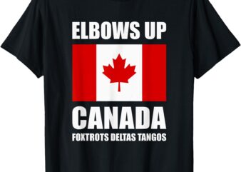 Elbows Up Canada Foxtrots Deltas Tangos Canadian Canada T-Shirt