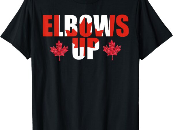 Elbows up canada strong and free proud canadian men women t-shirt