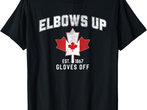 Elbows up est 1867 canadian maple leaf canada t-shirt