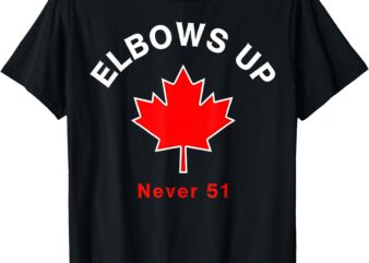 Elbow’s Up – Never 51 Canada Flag Stand Strong T-Shirt