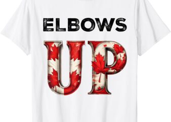 Elbows Up Proud Canadians Against Tariffs T-Shirt