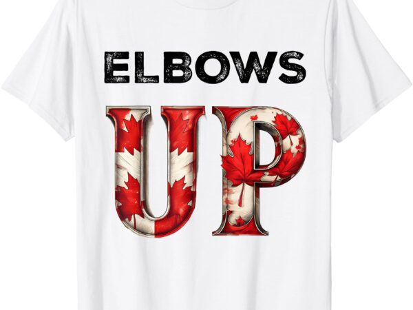Elbows up proud canadians against tariffs t-shirt