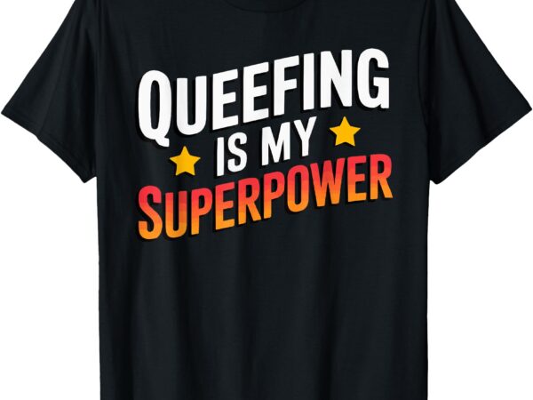 Embarassing queef queen queefed inappropriate fart queefing t-shirt